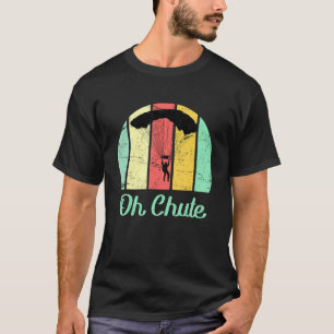 T-shirt Parachute Saut Dire Oh Chute Parachute Jumpin