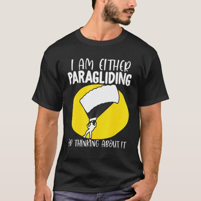 T-shirt Paraglider Paragliding or Thinking About It Paragl (Devant)
