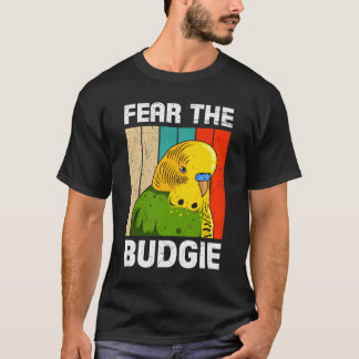 T-shirt Parakeet Birds Fear The Budgie Bird Owner Bird