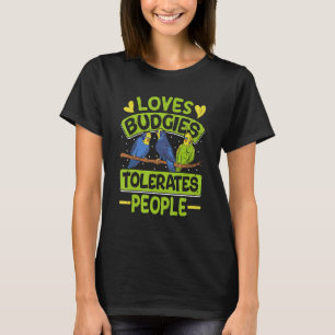 T-shirt Parakeets Aime Les Budgies Tolère Les Gens Budgie 