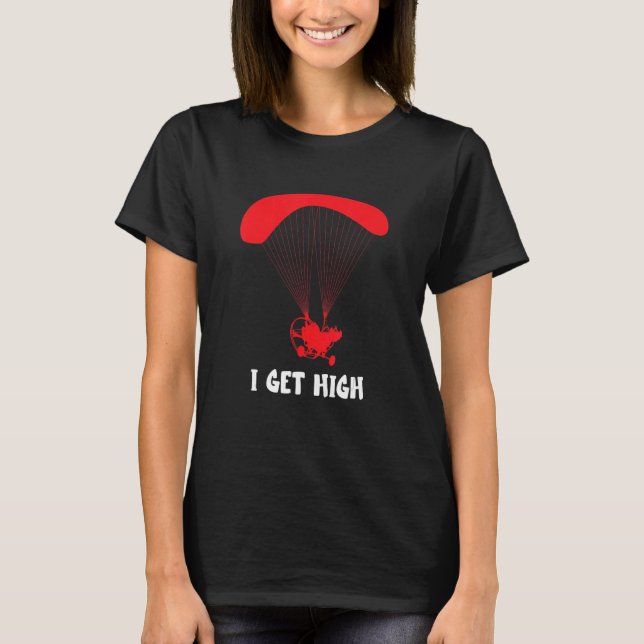 T-shirt Paramotor I Get HIgh Paramotor Pilot Paragliding P (Devant)