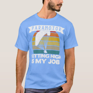 T-shirt Paramotor Pilote Devenir Élevé est mon emploi grap