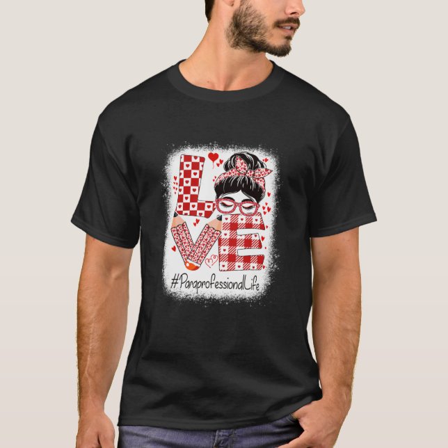 T-shirt Paraprofessional Love Messy Bun Valentine's Day (Devant)