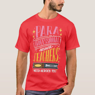 T-shirt Paraprofessionnel Parce Que Les Enseignants Ont Be