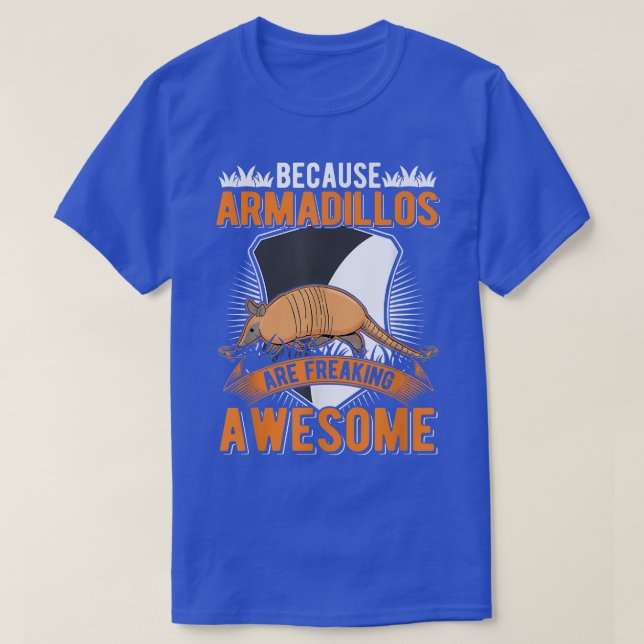 T-shirt Parce que Armadillos sont flipper Armadillo génial (Design devant)