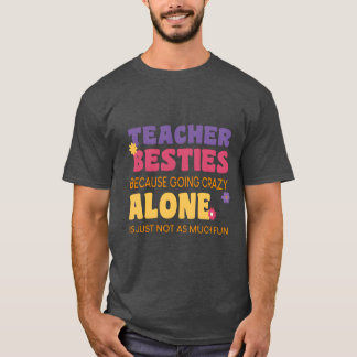 T-shirt Parce que devenir fou seul n'est pas amusant