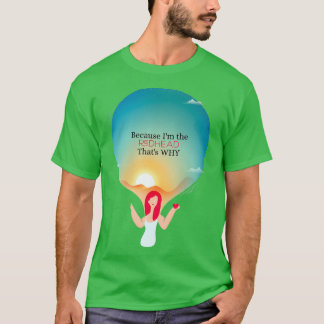 T-shirt Parce que Ix27m la rousse que x27s pourquoi