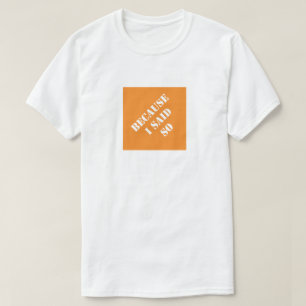 T-shirt Parce que je l'ai dit Drôle Papa Humoristique Fête