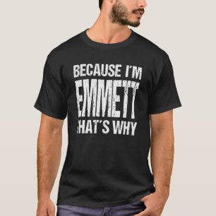 T-shirt PARCE QUE JE SUIS EMMETT C'EST POURQUOI Fun