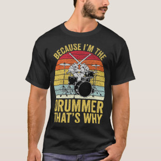 T-shirt Parce Que Je Suis Le Batteur C'Est Pourquoi Drôle 