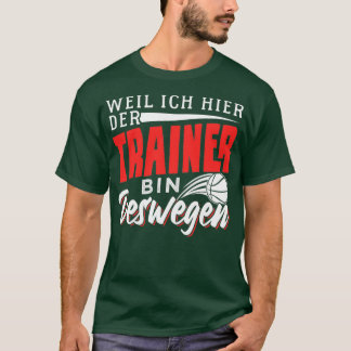 T-shirt Parce que je suis l'entraîneur