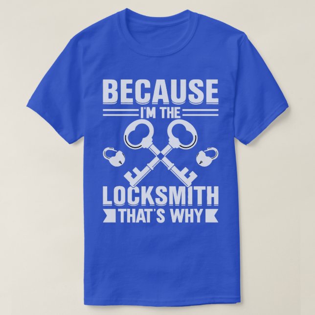 T-shirt Parce que je suis Locksmith Thats Why 1 (Design devant)