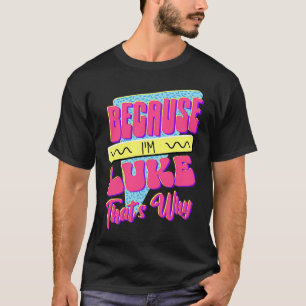 T-shirt Parce que je suis Luke C'est pourquoi