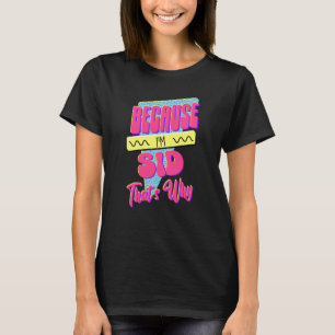T-shirt Parce que je suis Sid voilà pourquoi