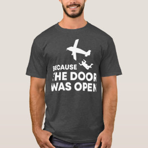 T-shirt Parce Que La Porte Était Open Skydiving Team Ifly 