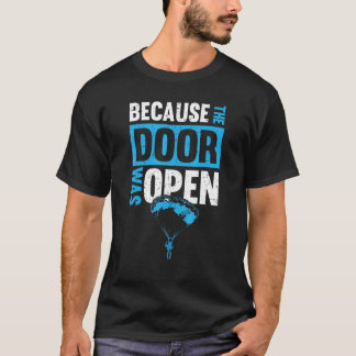 T-shirt Parce que la porte était ouverte, Skydiver drôle
