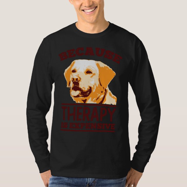 T-shirt Parce Que La Thérapie Est Coûteuse Labrador Retrie (Devant)