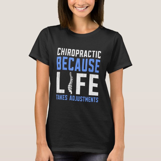 T-shirt Parce que la vie prend des ajustements Chiropratic (Devant)