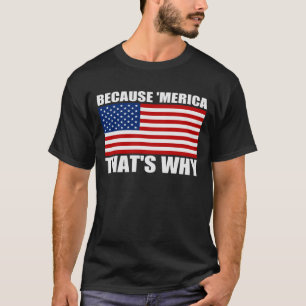 T-shirt PARCE QUE 'MERICA QUI EST POURQUOI drapeau des