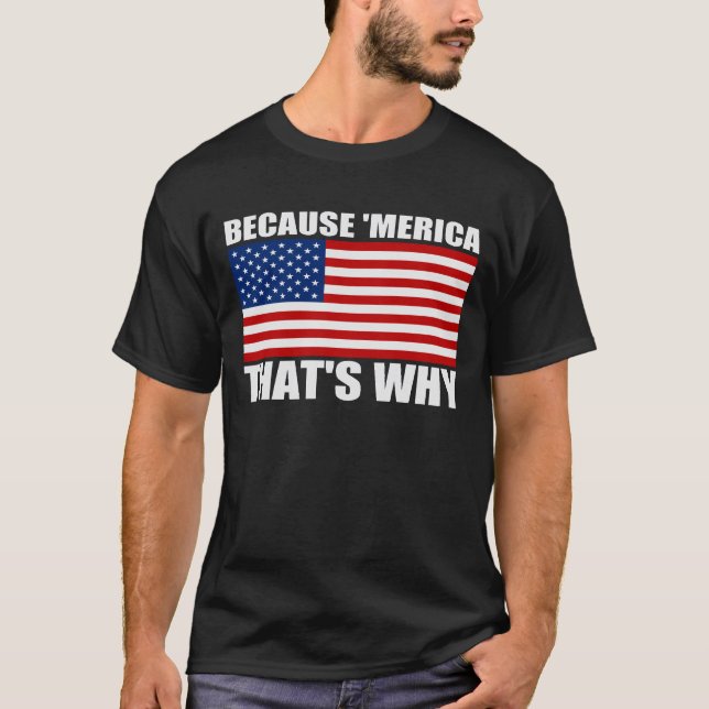 T-shirt PARCE QUE 'MERICA QUI EST POURQUOI drapeau des (Devant)