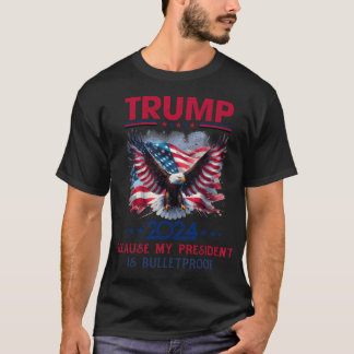 T-shirt Parce Que Mon Président Est À L'Épreuve - Trump 20