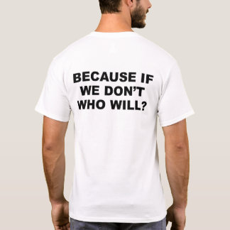 T-shirt parce que si nous ne le faisons pas, qui le fera?