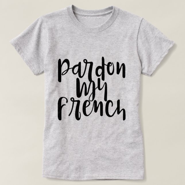 T-shirt Pardon Ma Citation Amusante Française (Design devant)