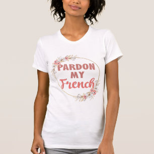 T-shirt Pardon Mon Français - Drôle Français