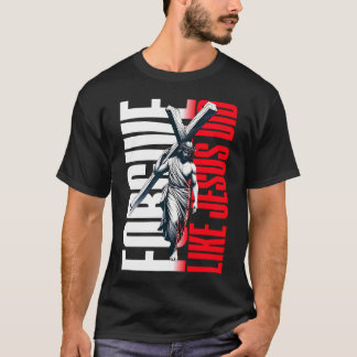 T-shirt Pardonne comme Jésus l'a fait