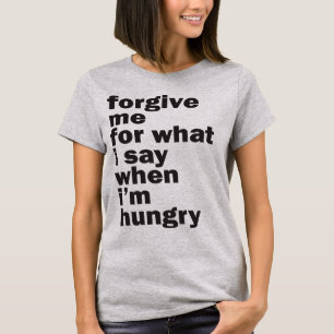 T-shirt pardonne-moi, j'ai faim