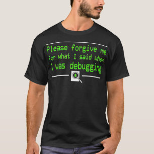T-shirt Pardonnez-moi de ce que j'ai dit quand j'étais Deb