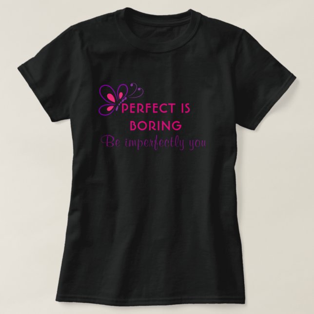 T-shirt Parfait est ennuyeux - Soyez imparfaitement vous (Design devant)
