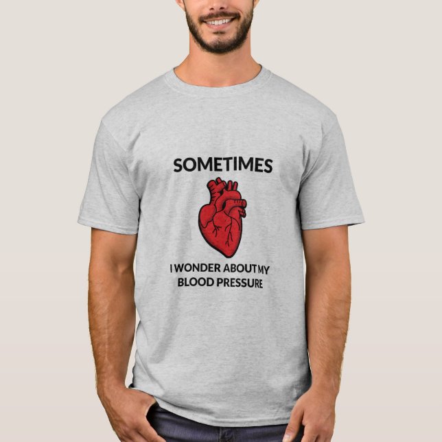 T-shirt Parfois, Je Me Demande À Propos De Ma Pression San (Devant)