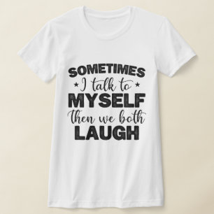 T-shirt Parfois, Je Me Parle À Moi-Même Puis Des Discours