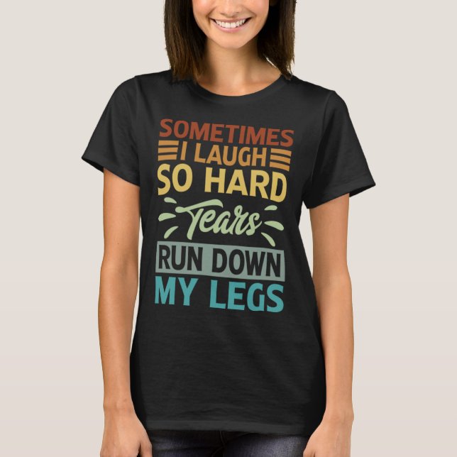 T-shirt Parfois, Je Ris Tellement Dur, Les Larmes Qui Tomb (Devant)