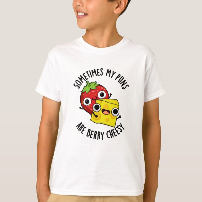 T-shirt Parfois Mes Puns Sont Berry Cheesy Funky Food Pun (Devant)