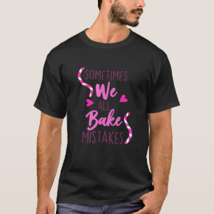 T-shirt Parfois, Nous Faisons Tous Des Erreurs Baker Biscu