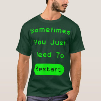 T-shirt Parfois, vous devez simplement redémarrerJeu vidéo