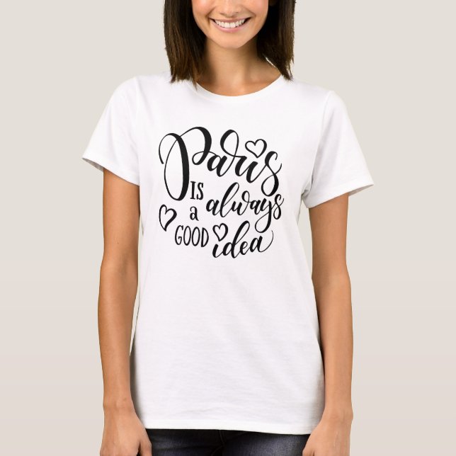 T-shirt Paris Is Always A Good Idea Script (Devant)