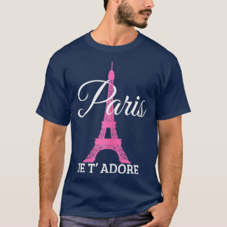 T-shirt Paris Je Tadore France Tour Eiffel Rose Cadeau