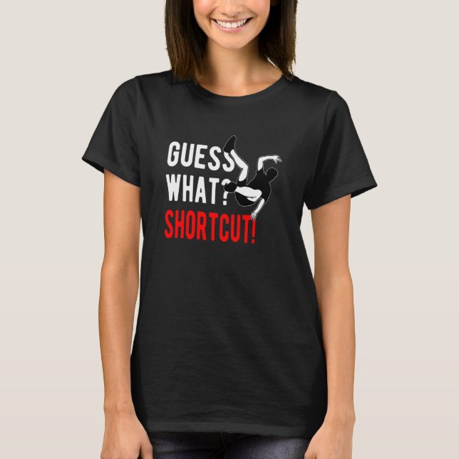 T-shirt Parkour Freerunning Freerunner Guess What Shortcut (Devant)