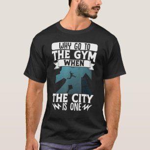 T-shirt Parkour Freerunning Traceur Athlete Pourquoi Aller