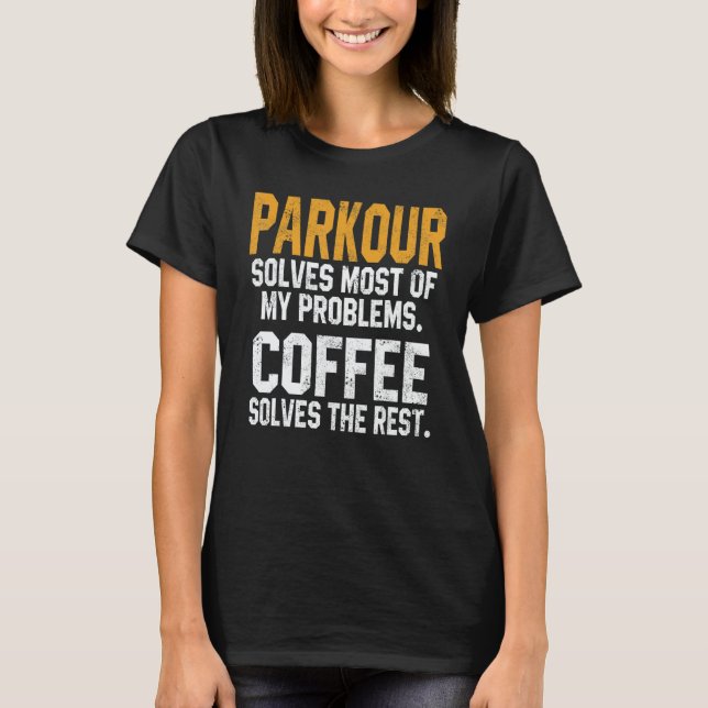 T-shirt Parkour Solves My Problems Coffee   Stunts Adventu (Devant)