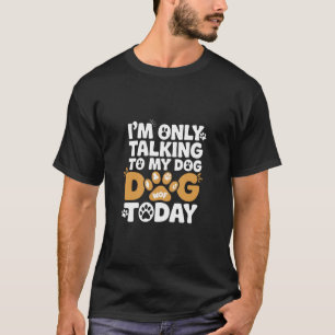 T-shirt Parler à mon chien seulement drôle conception amou