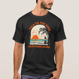 T-shirt Parlez À Sand South Padre Island Beach Ocean The