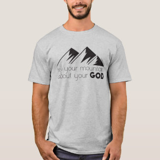 T-shirt Parlez à votre montagne de votre Dieu