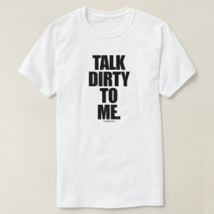 T-SHIRT PARLEZ-MOI DE DIRTY