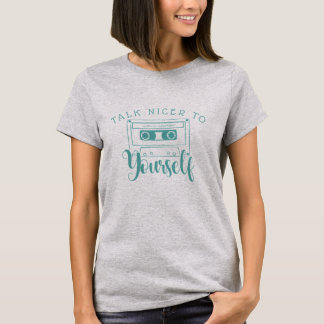 T-shirt Parlez Nice vous-même la mentalité positive de