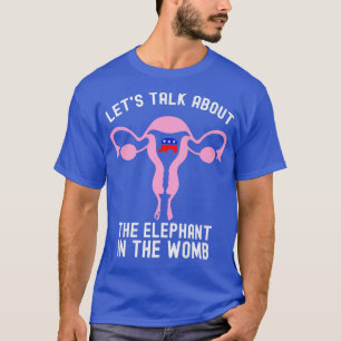 T-shirt Parlons De L'Éléphant Dans Le Womb Pro Choic