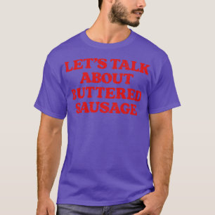 T-shirt Parlons De Saucisse Beurrée